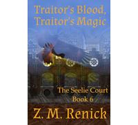 Traitor's Blood, Traitor's Magic (The Seelie Court)