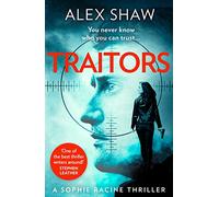 Traitors: The new unputdownable action adventure crime thriller featuring intelligence officer Sophie Racine and Aidan Snow: Book 1 (A Sophie Racine Assassin Thriller)