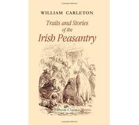 Traits and Stories of the Irish Peasantry