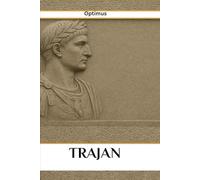 Trajan: Optimus (ROME'S GOD-EMPERORS SAGA)