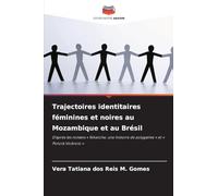 Trajectoires identitaires féminines et noires au Mozambique et au Brésil: D'après les romans ' Niketche, une histoire de polygamie ' et ' Ponciá Vicêncio '