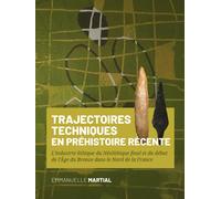 Trajectoires techniques en Prehistoire recente : L’industrie lithique du Neolithique final et du debut de l’Age du Bronze dans le Nord de la France