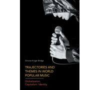 Trajectories and Themes in World Popular Music : Globalization, Capitalism, Identity