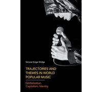 Trajectories and Themes in World Popular Music: Globalization, Capitalism, Identity