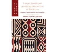 Trajectories of Authoritarianism in Rwanda : Elusive Control before the Genocide