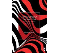 Trajectories of Neo-Marxism : Development, Debates, and Currents
