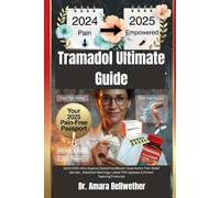 Tramadol Ultimate Guide: 2025-2026 Ultra Atypical Opioid Handbook | Dual-Action Pain Relief Secrets | Safe Dosage, Addiction Warnings, Latest FDA Updates & Proven Tapering Protocols