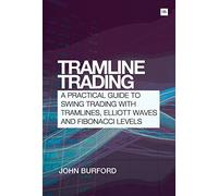 Tramline Trading: A practical guide to swing trading with tramlines, Elliott Waves and Fibonacci levels