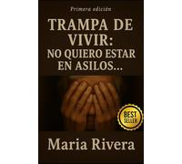 TRAMPA DE VIVIR: NO QUIERO ESTAR EN ASILO DE ANCIANO