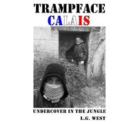 TRAMPFACE CALAIS: Undercover in the Jungle