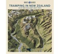 Tramping in New Zealand: 40 of New Zealand's Best Trips (Bird's Eye Guides)