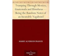 Tramping Through Mexico, Guatemala and Honduras