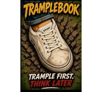 Tramplebook - Trample First, Think Later (Funny Crush Notebook & Trample Journal)