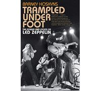 Trampled Under Foot : The Power and Excess of Led Zeppelin