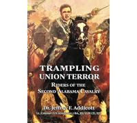 Trampling Union Terror: Riders of the Second Alabama Cavalry (Union Terror in the American Civil War)