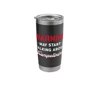 Trampoline Love Warning May Start Talking About Trampolining Stainless Steel Insulated Tumbler