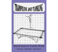 Trampoline & Tumbling Word Search Puzzle Book: A high-flying challenge for gymnasts and word lovers alike. Bounce into Brainpower: Trampoline & ... 450+ Words 110 Pages 6" x 9" Paperback