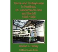 Trams and Trolleybuses in Hastings, St. Leonards-on-Sea and Bexhill 1905-1959