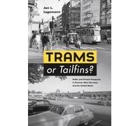 Trams or Tailfins? : Public and Private Prosperity in Postwar West Germany and the United States