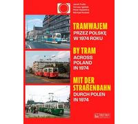 Tramwajem przez Polskę w 1974 roku / By Tram Across Poland In 1974 / Mit der Straßenbahn durch Polen