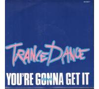 Trance Dance - You're gonna get it (1988) / Vinyl single [Vinyl-Single 7'']