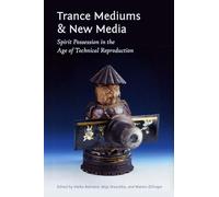 Trance Mediums and New Media: Spirit Possession in the Age of Technical Reproduction