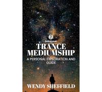Trance Mediumship: A Personal Exploration and Guide: A guide for those who find themselves on this path (Spiritwriterspeaks For Spiritual Books)