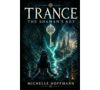 TRANCE: THE SHAMAN’S KEY