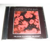 Trance to the Sun - Bloom Flowers Bloom