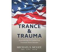 Trance & Trauma: Hypnotherapy for Combat Post Traumatic Stress Disorder