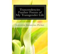 Trancendencies: Further Poems of My Transgender life