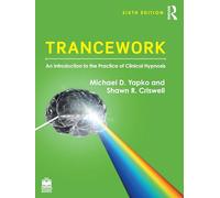 Trancework: An Introduction to the Practice of Clinical Hypnosis