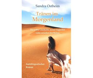 Tranen im Morgenland - Die wahre Geschichte mei, Ostheim.