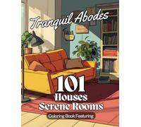 Tranquil Abodes An Adult Coloring Book Featuring 101 Unique Houses and Serene Rooms: Stress-Relief Coloring Book for Adults Large 8.5x11 Inch Pages Perfect Gift for Home & Interior Design Lovers