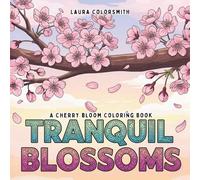 Tranquil Blossoms - A Cherry Bloom Coloring Book: A Simple and Beautiful Coloring Book for Peaceful Moments (Coloring Books: Flower, Garden)