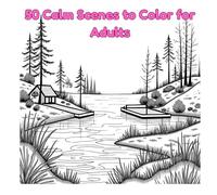 Tranquil Corners: 50 Calm Scenes to Color for Adults: Nature’s Corners: A Calm Coloring Journey