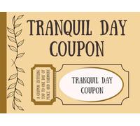 Tranquil Day Coupon: A coupon entitling you to one day of peace and harmony | Your Ticket to Serenity | Relaxation in a Voucher | Peaceful Day Pass