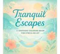 Tranquil Escapes: A Soothing Coloring Book for Stress Relief - Mindful Relaxation & Creative Therapy for Adults: Calming Nature Scenes, Intricate ... & Meditative Art (Rin Kishi's Coloring Books)