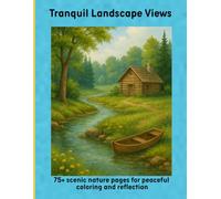 Tranquil Landscape Views: 75+ scenic nature pages for peaceful coloring and reflection