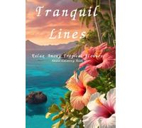 Tranquil Lines: Relax Among Tropical Flowers:Adult Coloring Book