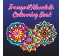 Tranquil Mandala Colouring Book: 50 Mandalas to Help You Relax and Recharge