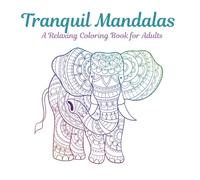 Tranquil Mandalas: A relaxing Coloring Book for Adults