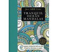 Tranquil Ocean Mandalas: A Gorgeous Coloring Book with More Than 120 Pull-Out Illustrations to Complete (Just Add Color)
