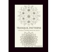 TRANQUIL PATTERNS: A Mandala Coloring Book for Adults