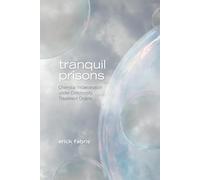 Tranquil Prisons: Chemical Incarceration Under Community Treatment Orders