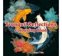 Tranquil Reflections Colouring Book: Relaxing Japanese Zen Garden Scenes for Mindful Colouring