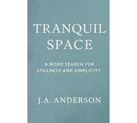 Tranquil Space: A Word Search for Stillness and Simplicity, 60 Spacious Puzzles to Clear the Mind and Settle the Spirit: Book 44 in the Mindfulness Series