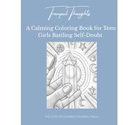 Tranquil Thoughts: A Calming Coloring Book for Teen Girls Battling Self-Doubt | 30 Stress-Relieving Pages to Build Confidence, Ease Anxiety & Feel ... thoughts, trust herself, and find peace