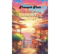 Tranquil Tints: A Creative Coloring Escape for Adults: Stress Relief & Mindfulness Coloring Book for Adults | Floral, Nature & Abstract Patterns for ... & Self-Care (Adult Coloring Squad 2025-2026)