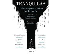 Tranquilas. Historias para ir solas por la noche / Keep Calm. Stories to Help You Walk Alone at Night: Historias para ir solas por la noche/ Stories to Go Alone at Night (Narrativa)